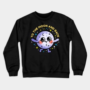 to the moon and back Crewneck Sweatshirt